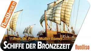 Handelsschifffahrt in der Bronzezeit im Mittelmeer – Prof. Dr. Frank Müller-Römer